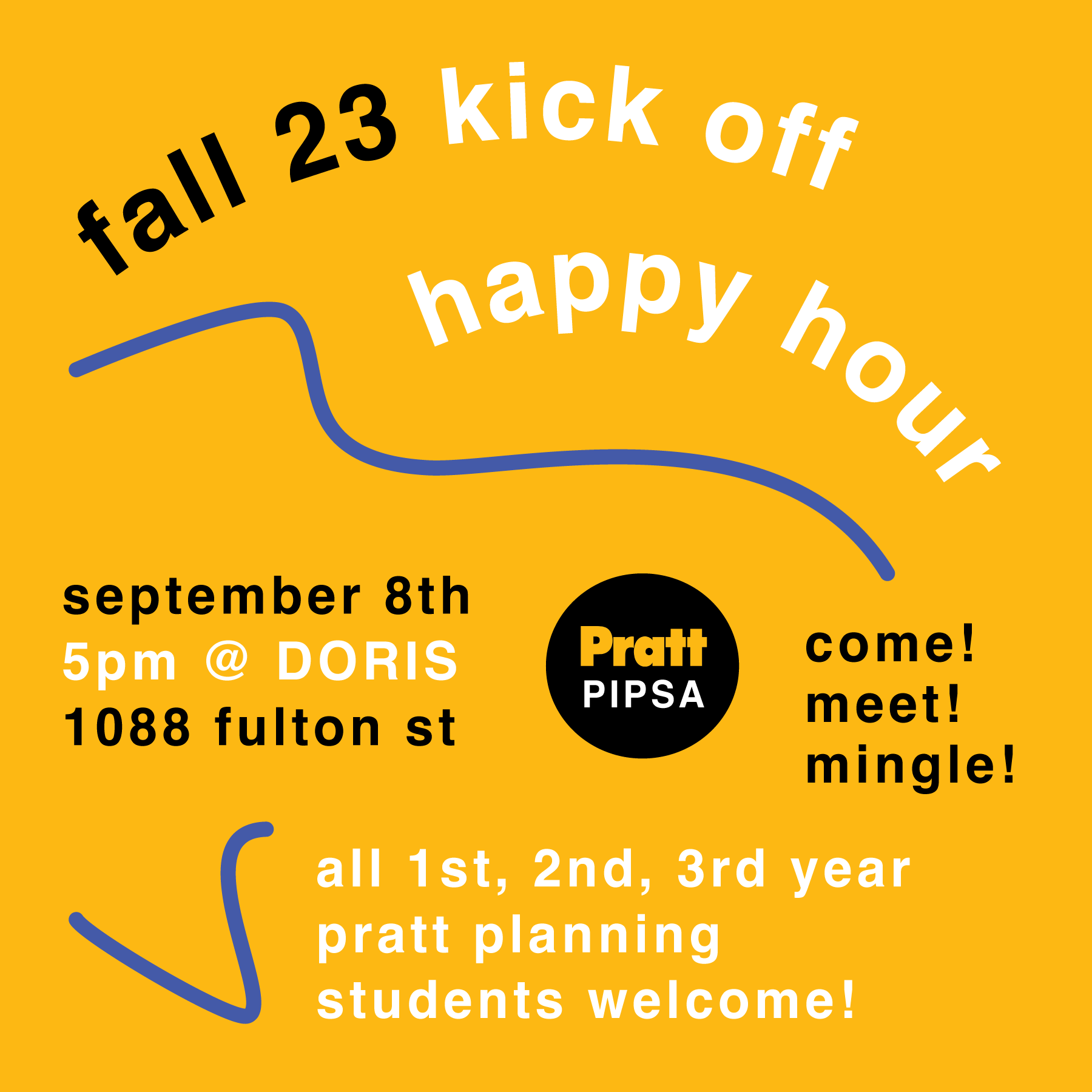 Poster for the Pratt PIPSA happy hour event on September 8th. This information is typed on top of a yellow background.