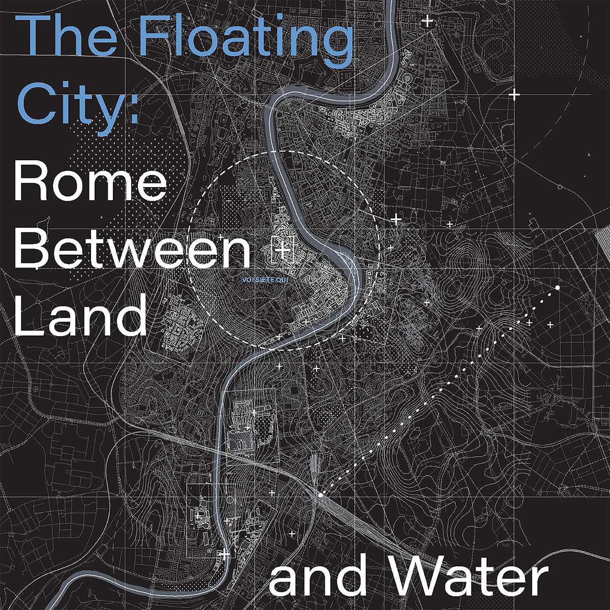 A dark map of the city of Rome featuring winding river paths and city outlines. The title "The Floating City: Rome Between Land and Water" is prominently displayed in large white and light blue text, intersected by a circular pattern that hints at urban planning or geographical features.
