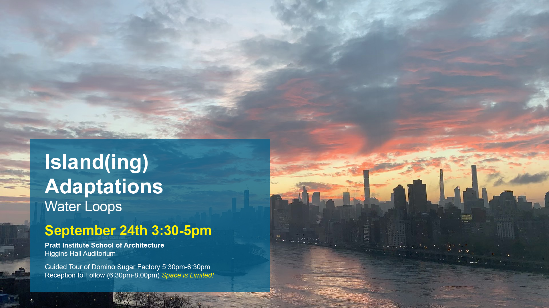 A scenic view of a sunset over a city skyline, with buildings silhouetted against a colorful sky of pink and orange hues. The foreground features a river reflecting the sky's colors. Text on the left side announces an event titled "Island(ing) Adaptations Water Loops," including details about the date, time, and location at the Pratt Institute School of Architecture, with additional information about a guided tour and reception.