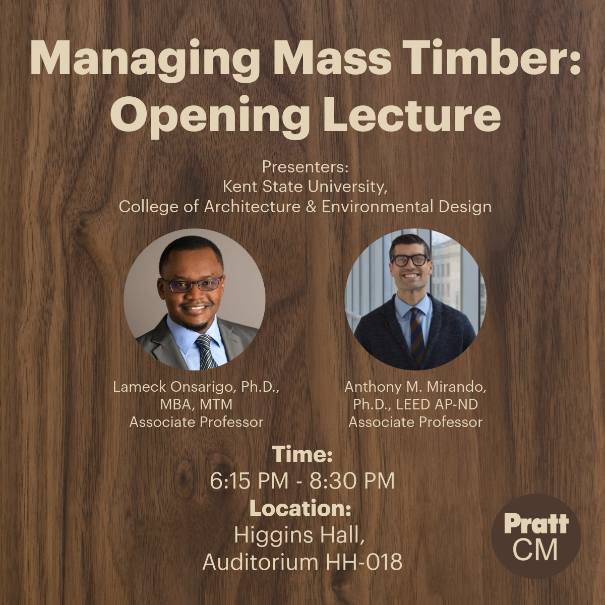 A wooden background features text about the "Managing Mass Timber: Opening Lecture." Presenters include Lameck Onsarigo, Ph.D., MBA, MTM and Anthony M. Mirando, Ph.D., LEED AP-ND, both Associate Professors from Kent State University's College of Architecture & Environmental Design. The event is scheduled from 6:15 PM to 8:30 PM at Higgins Hall, Auditorium HH-018. The Pratt CM logo is in the lower right corner.
