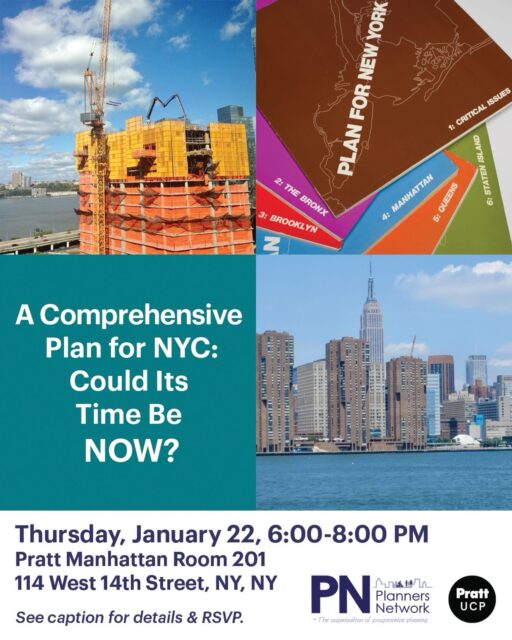 Join fellow Planners Network members and allies to commemorate 50 years of progressive planning and hear about the future of comprehensive planning in NYC. 

Co-sponsored by Pratt Institute’s Urban and Community Planning program. 

Remarks on the history of Planners Network: 
Tom Angotti, Professor Emeritus, Hunter College, Planners Network founding member

Comprehensive planning speakers: 
• Juan Camilo Osorio, Associate Professor, Pratt 
• Brooklyn Borough President’s Office Land Use and Policy Team, The 2025 Comprehensive Plan for Brooklyn
• Katherine Mella, The Bronxwide Plan, Northwest Bronx Community and Clergy Coalition
• with Tara Duvivier, Pratt Center for Community Development, member, Thriving Communities Coalition
• and moderated by Eve Baron, Associate Professor, Pratt

Refreshments and plenty of time to mingle!

RSVP: https://docs.google.com/forms/d/e/1FAIpQLSfJed_kKBuhiZhoNAUrkvExKU_Xf3wwRZCX47J_Emc06IuBFA/viewform