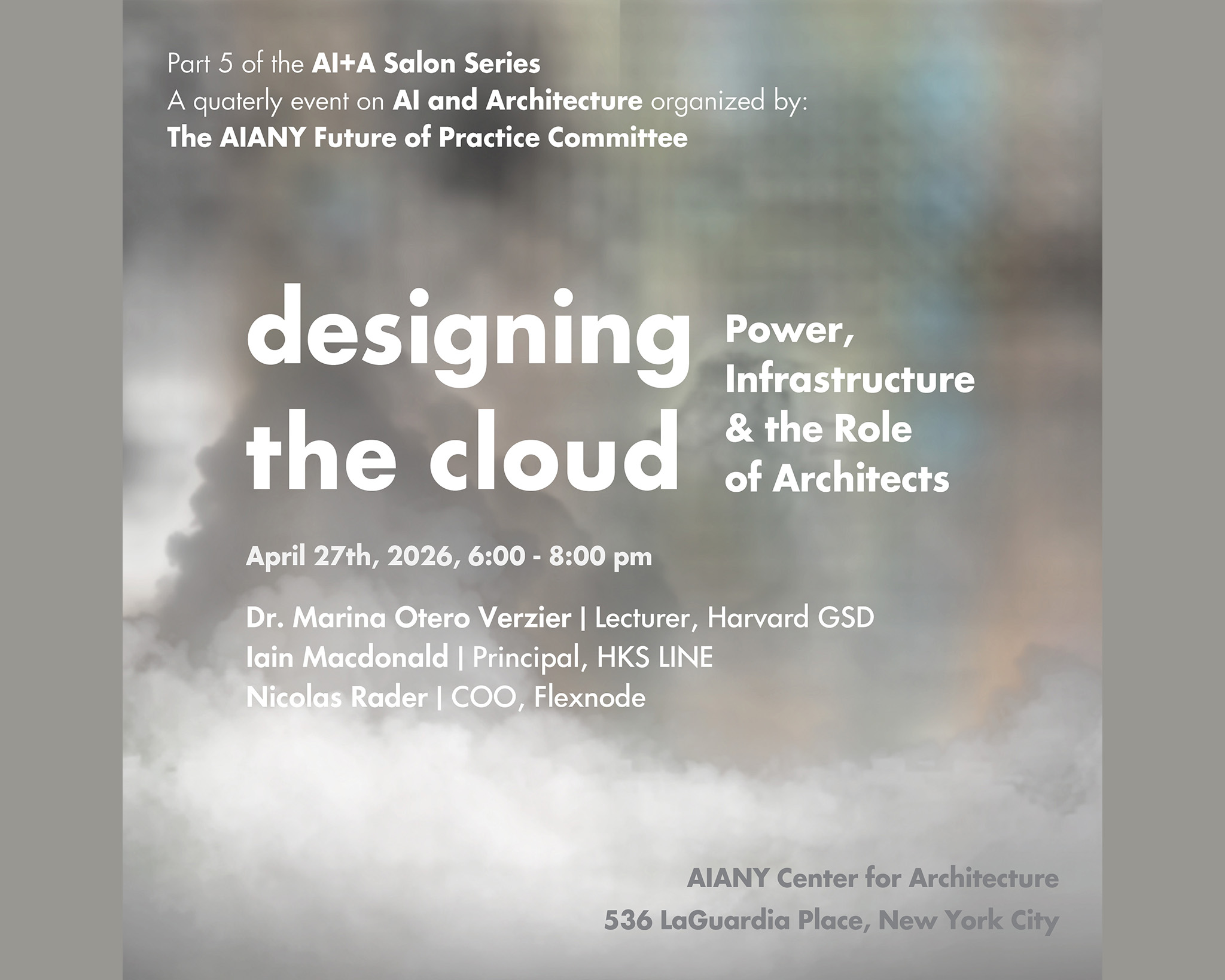 A promotional poster for an event titled "designing the cloud: Power, Infrastructure & the Role of Architects," part of the AI+A Salon Series. The event is scheduled for April 27th, 2026, from 6:00 to 8:00 PM, featuring speakers Dr. Marina Otero Verzier, Iain Macdonald, and Nicolas Rader. The venue is the AIANY Center for Architecture, located at 536 LaGuardia Place, New York City. The background features a soft, cloudy design.