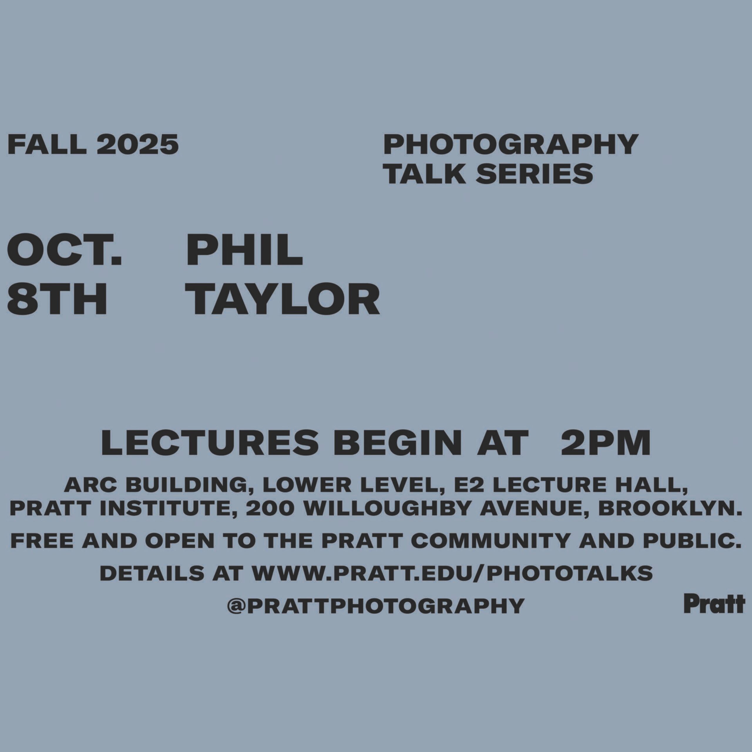 A light blue graphic announces a photography talk series featuring Phil Taylor on October 8th. The event starts at 2 PM in the ARC Building, lower level, E2 Lecture Hall, Pratt Institute, Brooklyn. The talk is free and open to the Pratt community and the public. Additional details are available at pratt.edu/photoviews and on Instagram at @prattphotography.