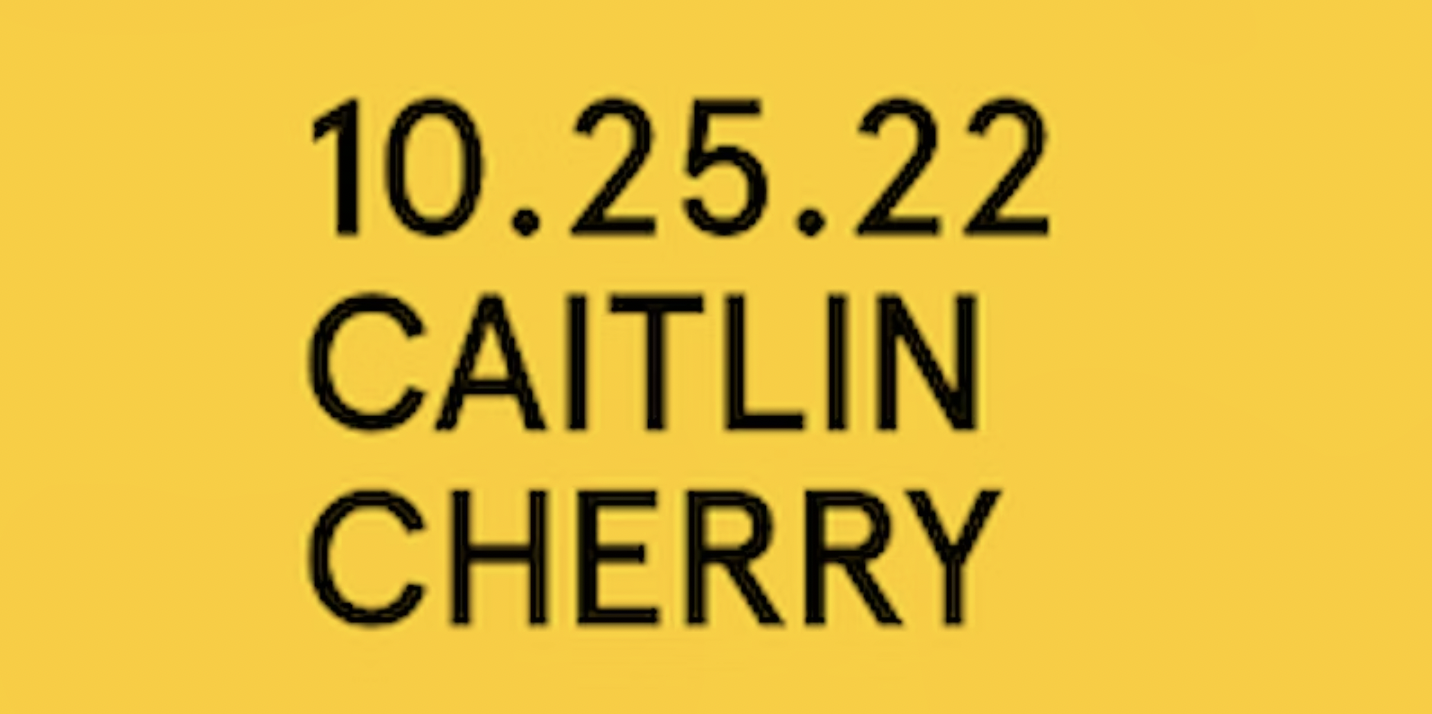 Caitlin Cherry - 10/25/22 image flyer