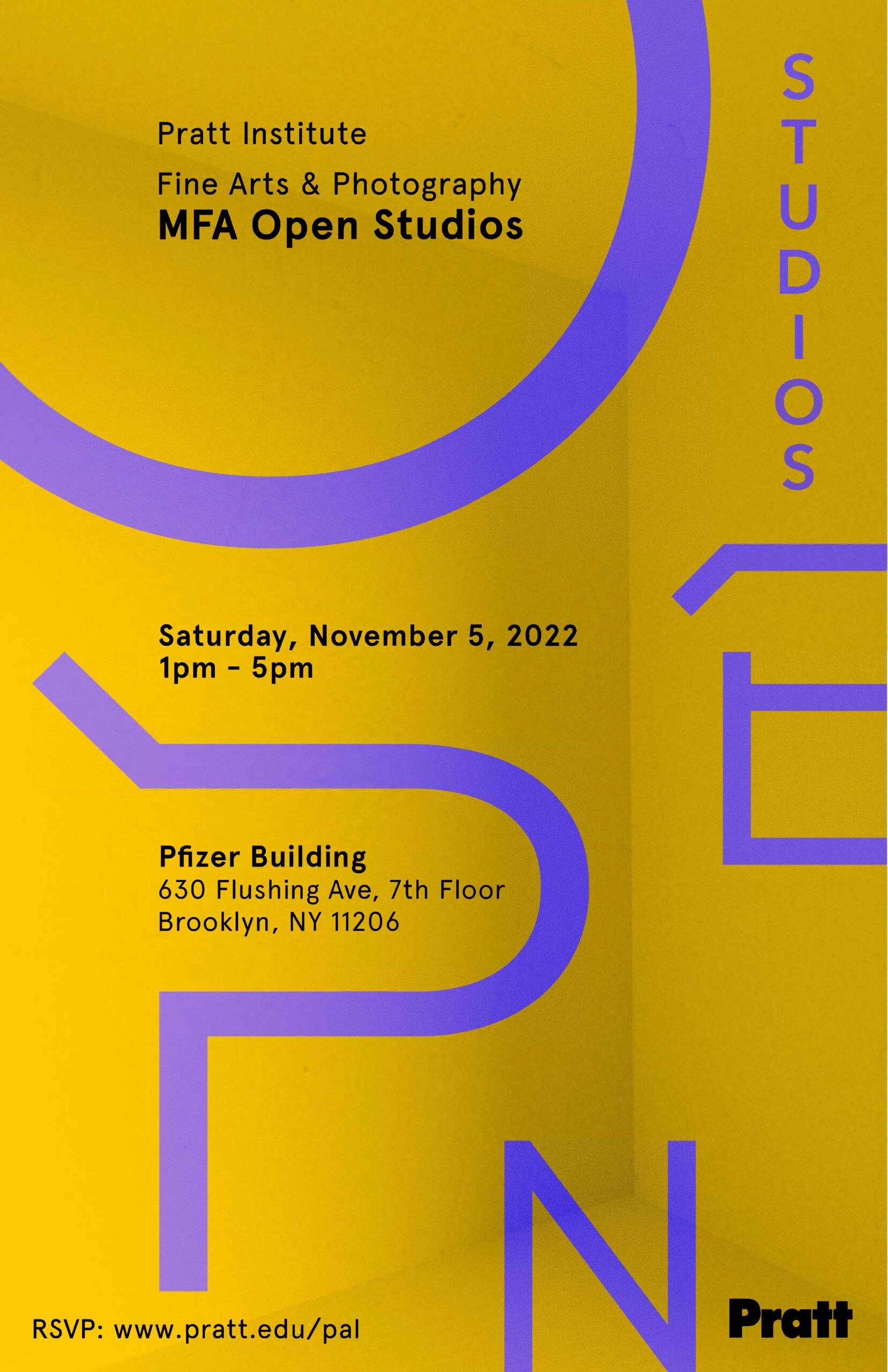 Poster with a yellow gradient background and large purple letters. The text is written in black and reads "Pratt Institute. Fine Art & Photography. MFA Open Studios. Saturday, November 5, 2022. 1pm- 5pm. Pfizer Building. 630 Flushing Ave, 7th Floor. Brooklyn, NY 11206."