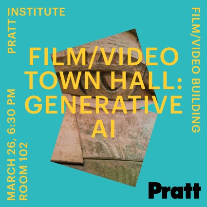 F/V students - please join us for a Town Hall about Generative AI, on Thursday March 26th, at 6:30 pm.

The faculty would like to hear from students with different perspectives about the use of Generative AI in all aspects of the filmmaking process. 
Open to all F/V students - bring your thoughts, concerns, and ideas!
@prattfilm_video
