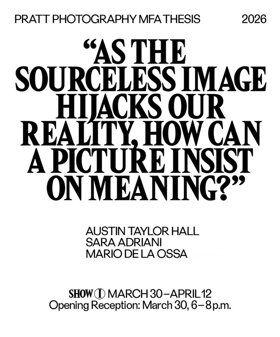 Save the date!👏

“AS THE SOURCELESS IMAGE HIJACKS OUR REALITY, HOW CAN A PICTURE INSIST ON MEANING?”

Join us for the Opening Reception of Pratt Photography MFA Thesis: Show I Curated by Marina Chao 

This first exhibition features work by graduate students Austin Taylor Hall, Sara Adriani and Mario de la Ossa marking the culmination of two years of dedicated effort.

Date: March 30 
Time: 6PM - 8PM 
Location: Dock72, 3rd Floor 

Register in advance with Link in Bio

@marinaschao 
@austintaylorhall 
@saraadrianiphotos 
@de.la.ossa