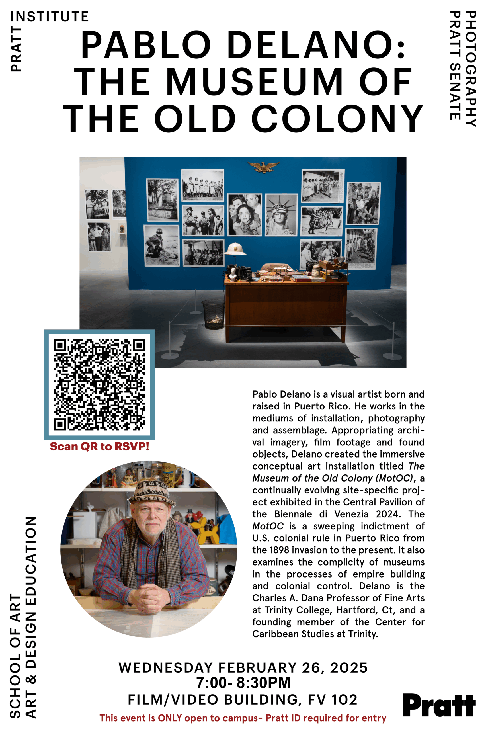 Event poster for Pratt Institute School of Art, Art & Design Education, and Photography Pratt Senate. Title: “Pablo Delano: The Museum of the Old Colony.” Includes photo of Delano in a patterned shirt and hat, and an installation image showing a wall of black-and-white photographs with a desk in front. Text describes Delano’s work, appropriating archival imagery to critique U.S. colonial rule in Puerto Rico. Event details: Wednesday, February 26, 2025, 7:00–8:30pm, Film/Video Building, FV 102. QR code provided for RSVP.