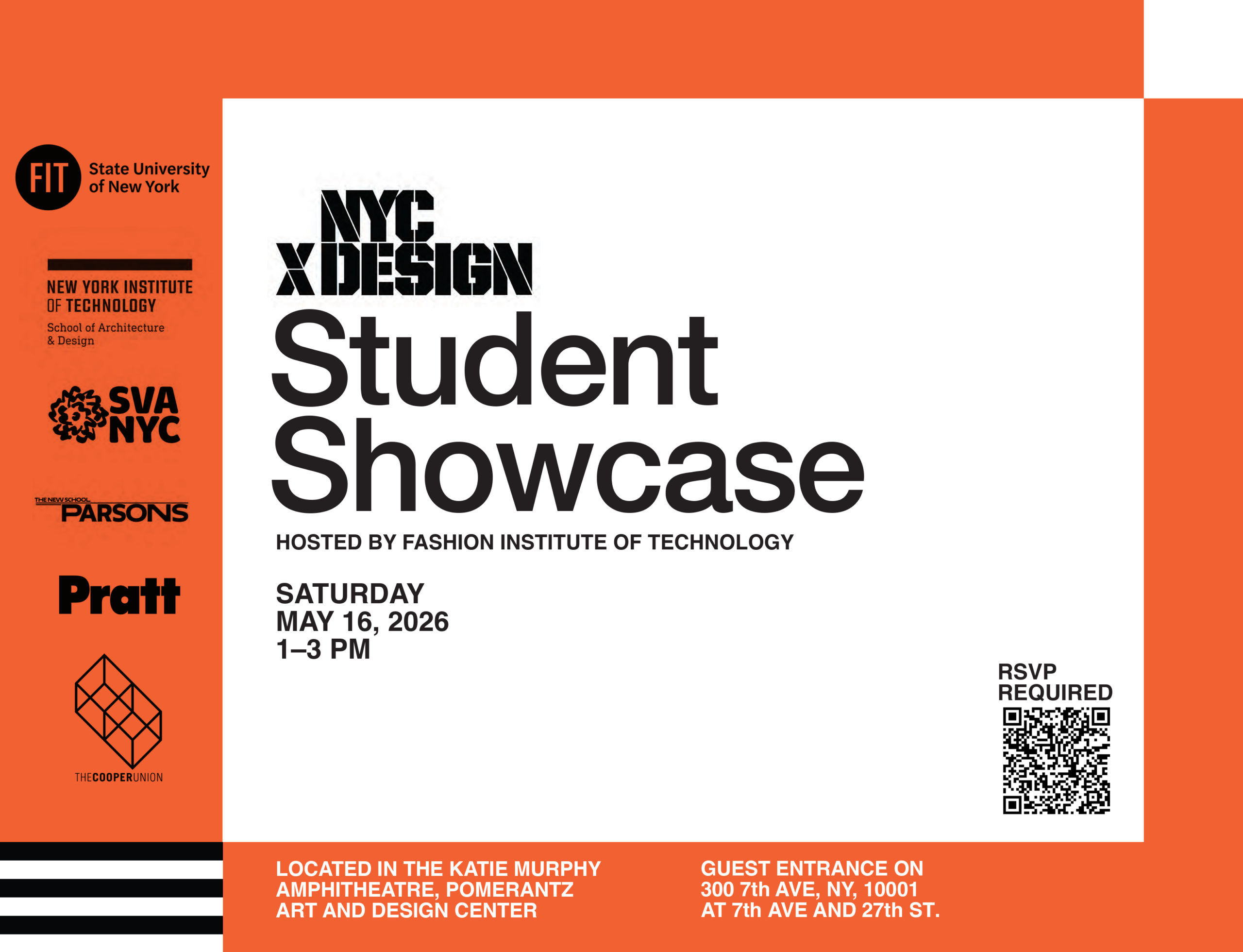 Orange , white and black graphic image . Logos in black for FIT, NY Institute of Technology, SVA, Parsons, Pratt And Cooper Union. Main text reads NYCxDesign StudentShowcase, Hosted by Fashion Instite of Technology, Saturday May 16, 2026 1-3 pm. With a QR code in the lower right corner.
