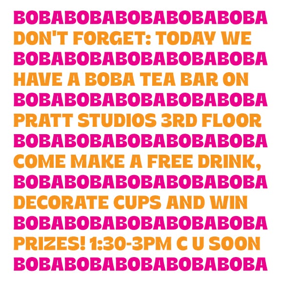 HELLO ComD Students and Faculty -- head over to Pratt Studios 3rd Floor to our Boba Fête Boba Tea Bar -- where you can pick your own drink base and add in the boba pearls with the flavors that appeal to you the most. We will also have cups and supplies to decorate cups for a chance to win poster prizes. See you TODAY, Monday, Oct. 20th from 1:30-3pm.
