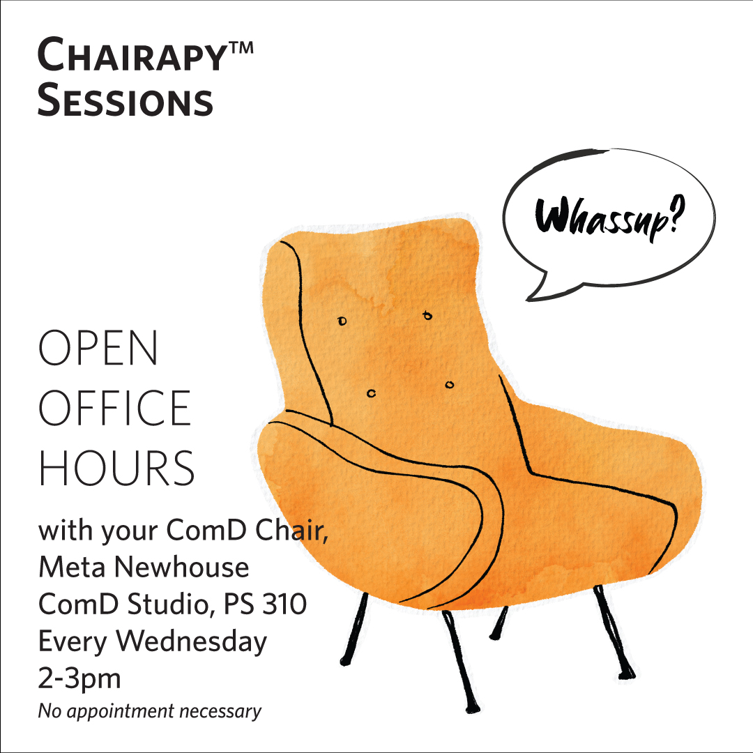 Open Office Hours with your Department Chair -- every WED from 2-3pm. Otherwise by appointment. Hosted in Pratt Studios 310 -- just stop by and chat!