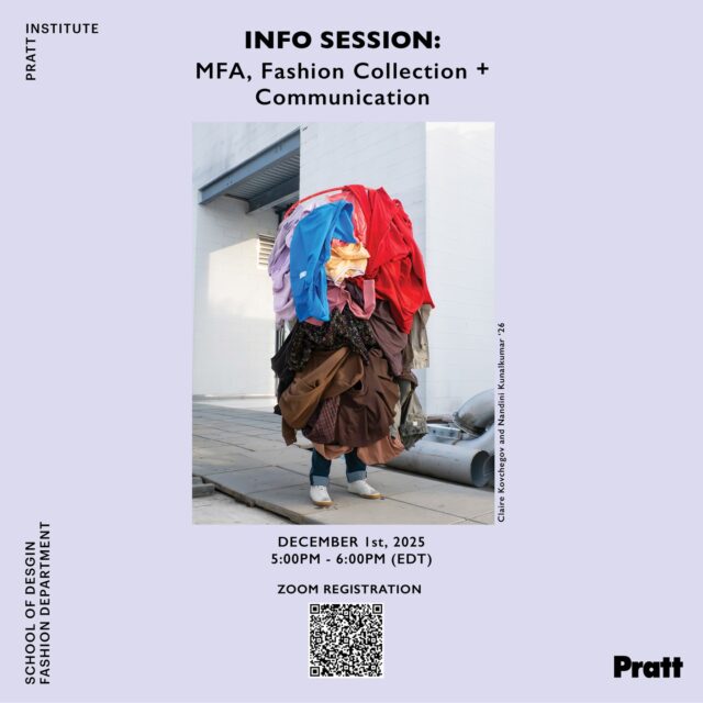 Join us for the next MFA Fashion: Collection & Communication Info Session on December 1st, 5PM (EDT)! ✨
Learn more about the program, the application process, and what it means to study fashion as a space of expression, identity, and cultural dialogue.

Fashion is an expression of who we are—shaped by community, curiosity, and care. As a maker, you’ll explore radical, care-filled practices and develop the skills to advocate for meaningful change within the expansive fashion industry.

We can’t wait to meet you!

Scan the QR code or click the link in our bio to register.

@prattinstitute @pratt_sod @prattfashion