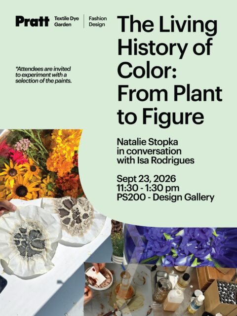 Natalie Stopka in Conversation with Isa Rodrigues

As part of Climate Week, join us for a conversation exploring plant-based color, textile practices, and creative experimentation.

The event features plant-based paints from the Pratt Textile Dye Garden, informed by Natalie Stopka’s From Plant to Pigment, alongside student paintings from Susan Cianciolo’s Fashion Illustration course, created using colors from the garden.

The initiative was originally started by Professor Gina Gregorio, co-founder of @prattdyegarden whose work established a space for exploring the possibilities of plants, color, and sustainable textile practices.

📅 September 23, 2026
🕦 11:30 AM–1:30 PM
📍 PS200 – Design Gallery (Steuben Hall)

Attendees will also be invited to experiment with a selection of the plant-based paints and explore the possibilities of color-making from the garden.

Register here: https://www.eventbrite.com/e/the-living-history-of-color-from-plant-to-figure-tickets-2000315427290?aff=oddtdtcreator

@prattinstitute @pratt_sod @prattfashion