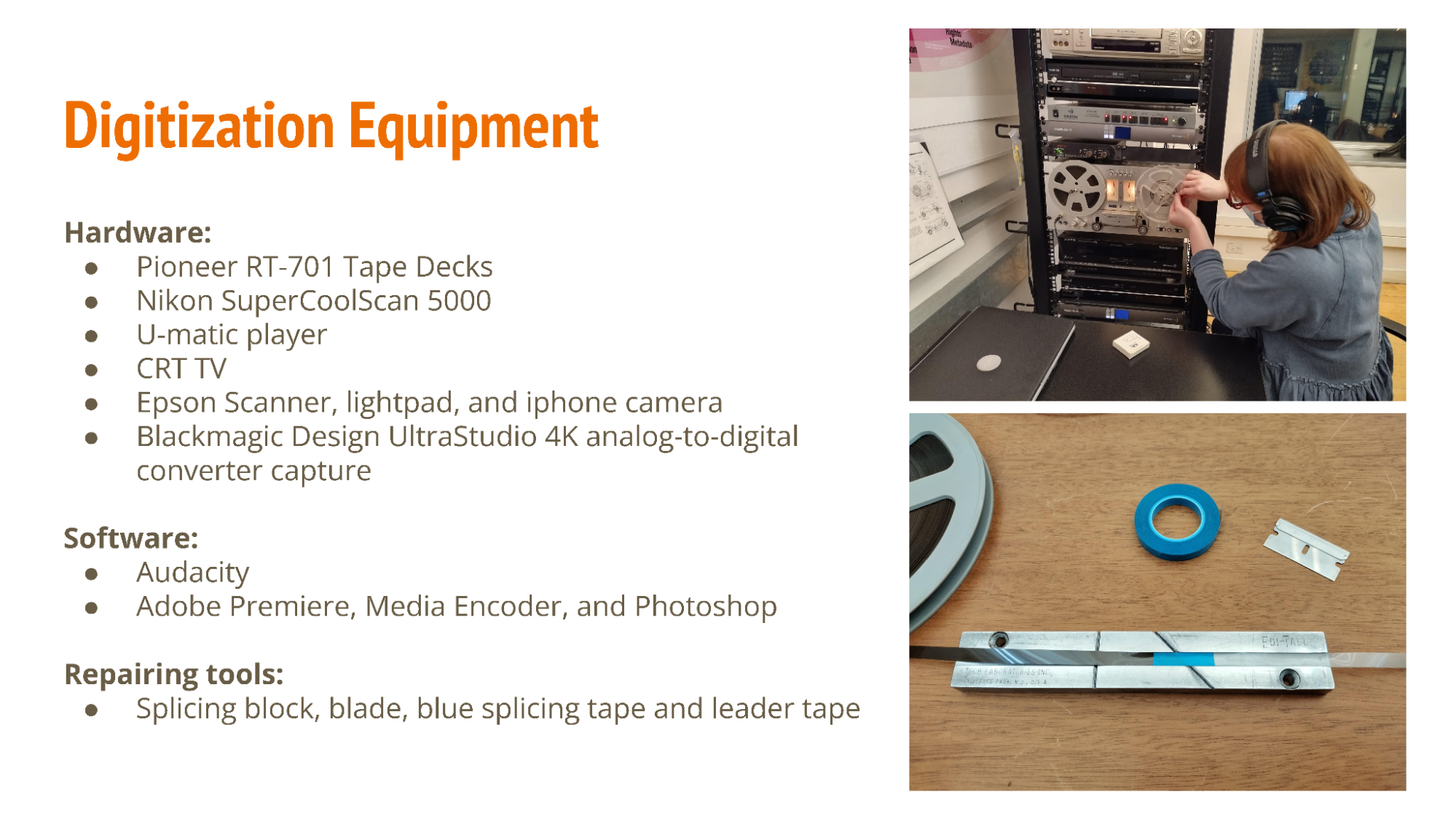 graphic outlining digitization equipment used on project, which includes hardware such as the Pioneer RT-701 Tape Decks, Nikon SuperCoolScan 5000, U-Matic Player, CRT TV, Epson Scanner, lightpad, and iphone camera, Blackmagic Design Ultrastudio 4K analog-to-digital converter capture, software including audacity, adobe premiere, media encoder, and photoshop, and repairing tools like a splicing block, blade, blue splicing tape and leader tape