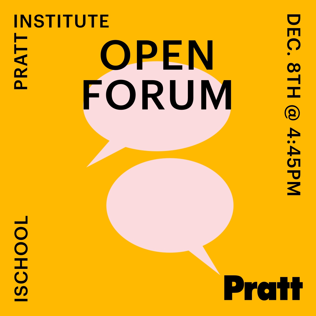 Pratt Institute iSchool Open Forum Dec. 8th at 4:45pm