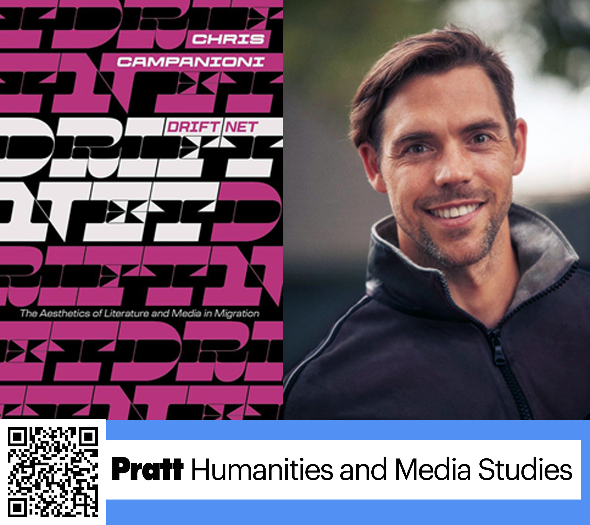 Promotional graphic for Pratt Humanities and Media Studies. On the left is the book cover of *Drift Net: The Aesthetics of Literature and Media in Migration* by Chris Campanioni, featuring bold black and white text with magenta accents in a repeating geometric pattern. On the right is a portrait of Chris Campanioni, smiling, wearing a dark jacket with a zipper, against a blurred outdoor background. At the bottom is a QR code next to the Pratt Humanities and Media Studies logo.