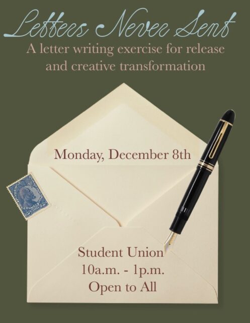 Join second-year MFA candidate Alexandra Zernik on Monday in the Student Union for Letters Never Sent - a guided letter writing exercise inviting you to release what you’ve been holding inside and transform it into creative healing.