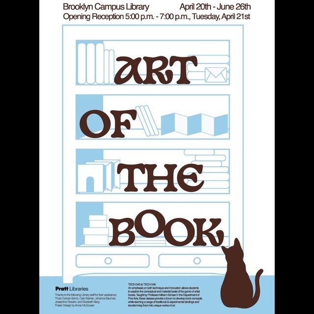 Please join us Tuesday April 21 in the Pratt Library, Brooklyn Campus to celebrate the extraordinary work of the students of Spring 2026’s Art of the Book 1 and Art of the Book 2 Classes! From 5-7. Light refreshments will be served. On view from April 20-June 26. #prattlibraries #prattfinearts #artistbooks #bookarts Poster by Annie McGowen