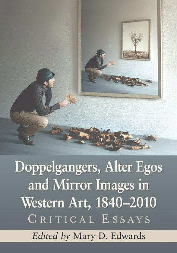 Book cover of Doppelgangers, Alter Egos and Mirror Images in Western Art, 1840–2010 (McFarland) Mary D. Edwards