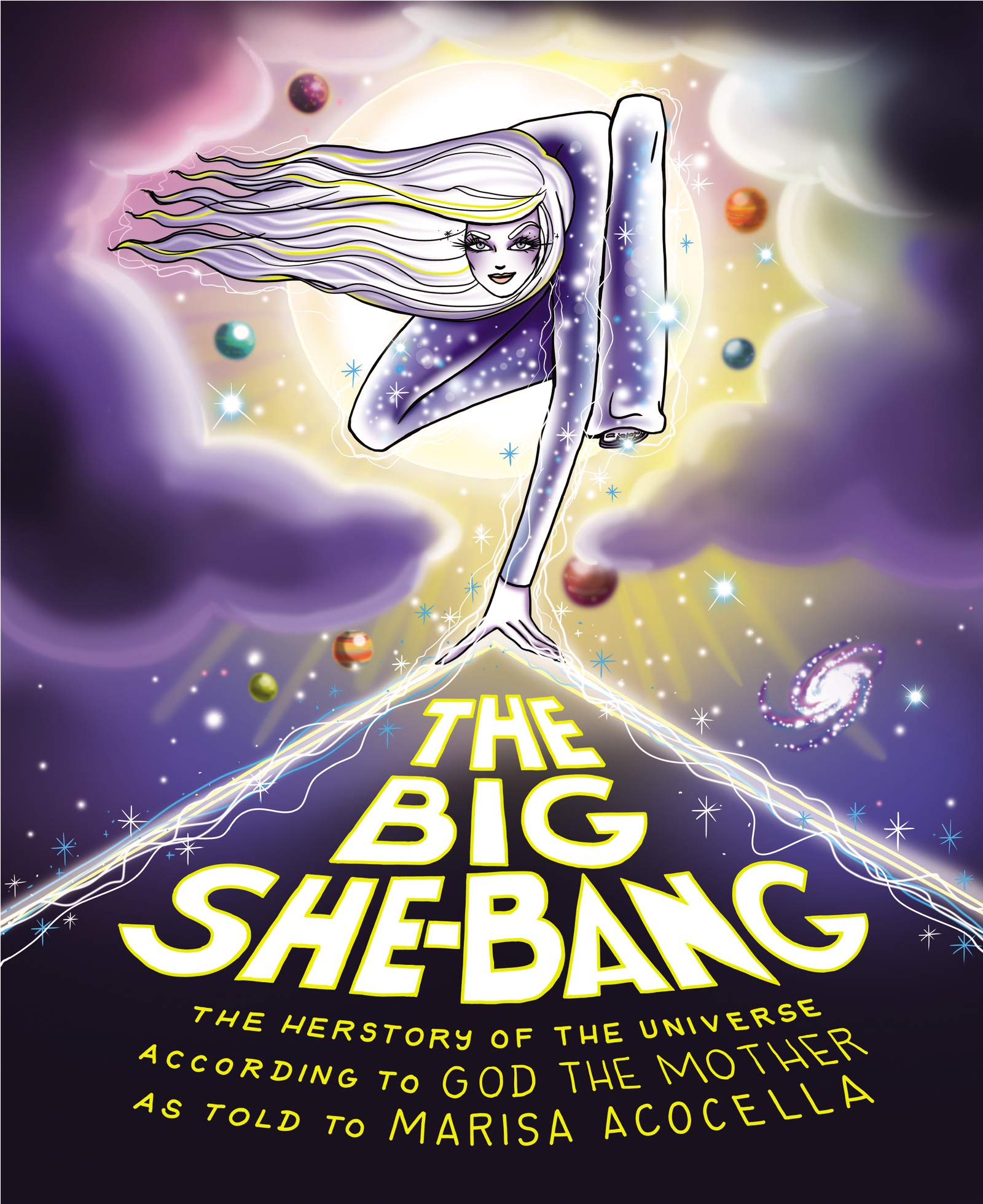 Cover of The Big She-Bang, with light-skinned goddess parting clouds in a purple sky full of colorful planets, shooting light from her fingers.