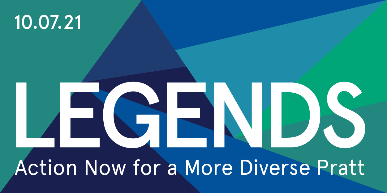Multicolored Banner with "Legends" in large fonts. A subtitle "Action Now for a More Diverse Pratt" is placed below. At the top of the banner is a 10/07/2021