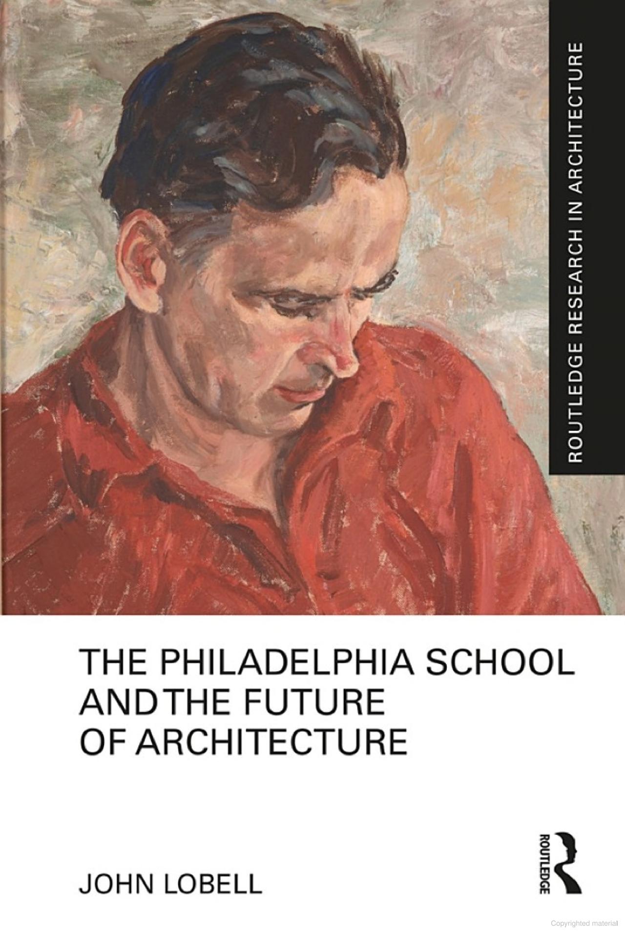 Book cover with text reading The Philadelphia School and the Future of Architecture under painting of Dean G. Holmes Perkins