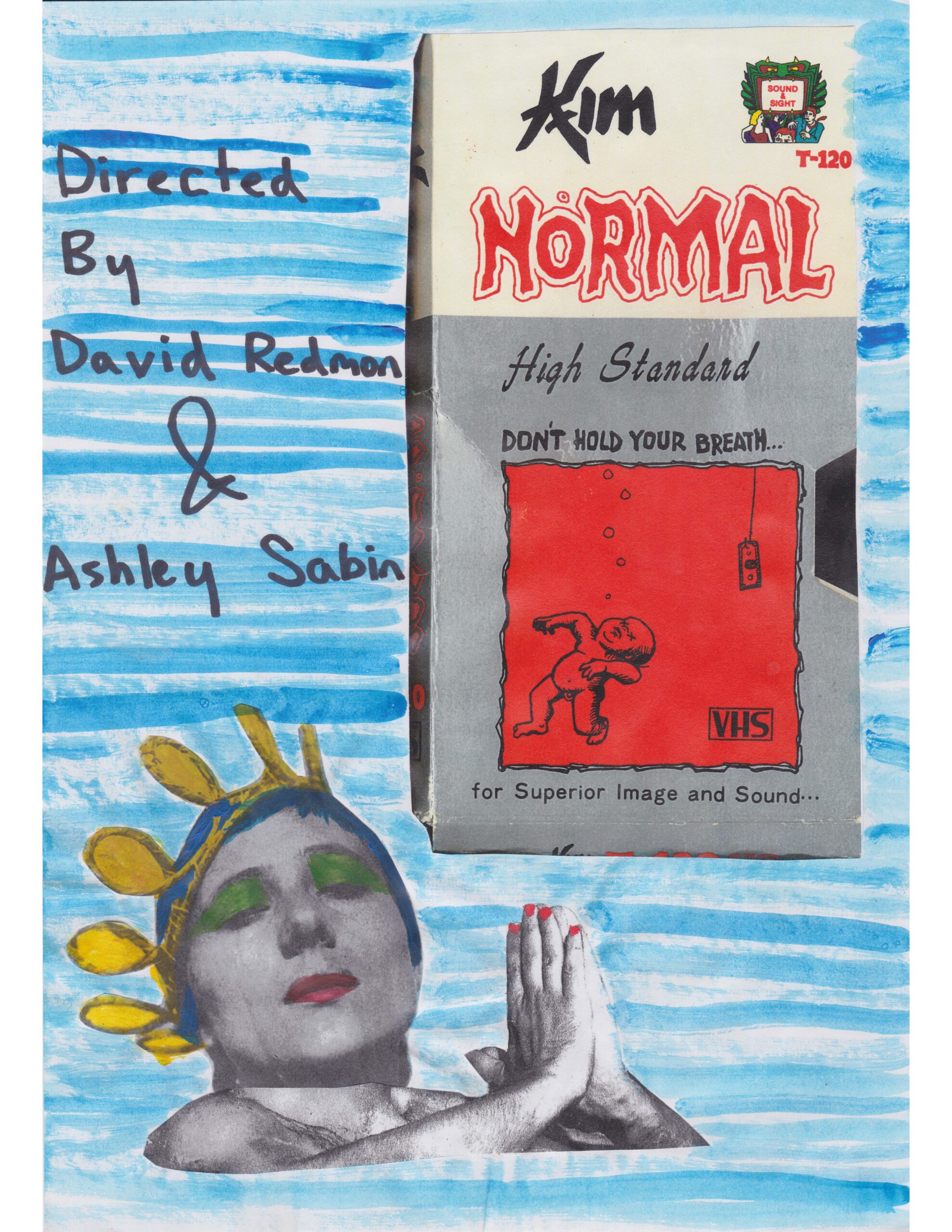 A poster featuring a collage over a marker shaded blue background, wherein a black and white photograph of a woman praying is shown below a VHS case with “Kim’s Normal” written on the top, and a drawing of a baby underwater is below.