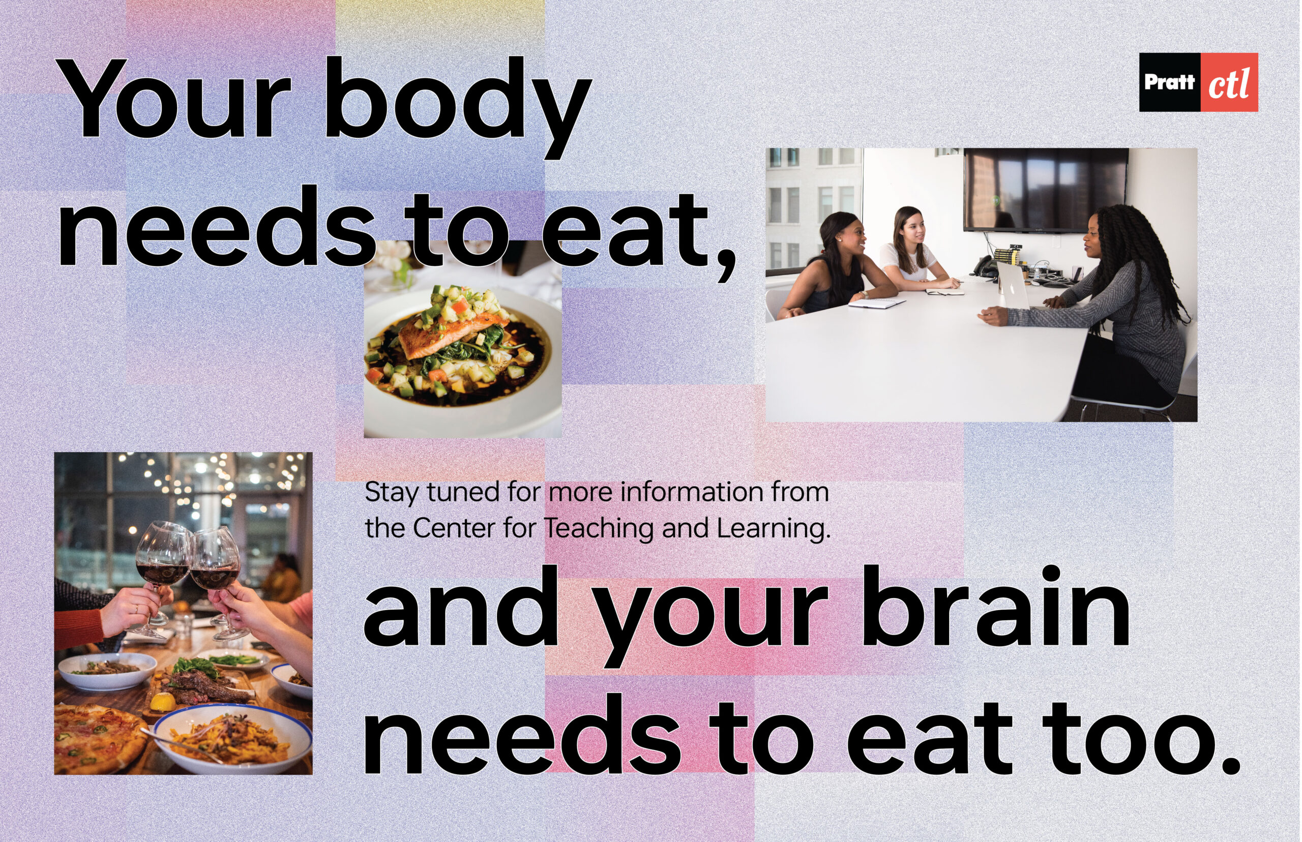 Food for thought: Your body needs to eat, and your brain needs to eat too.