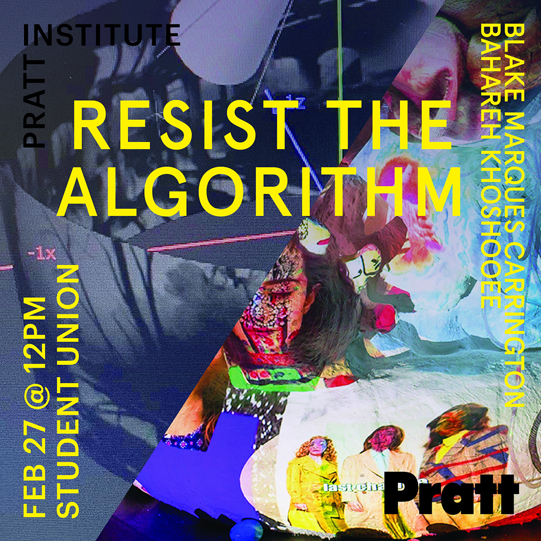Flier for Resist the Algorithm talk at Pratt with a glitch-abstract background image.