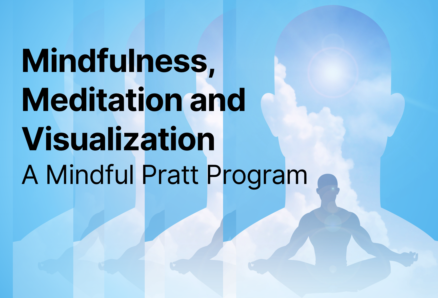 Image of a shadowed figure sitting criss cross in a yogi position, behind this person is a translucent shadow of the person from the neck up, behind both figures is a blue sky and white clouds, the sun is shining and centered in the middle of the head.