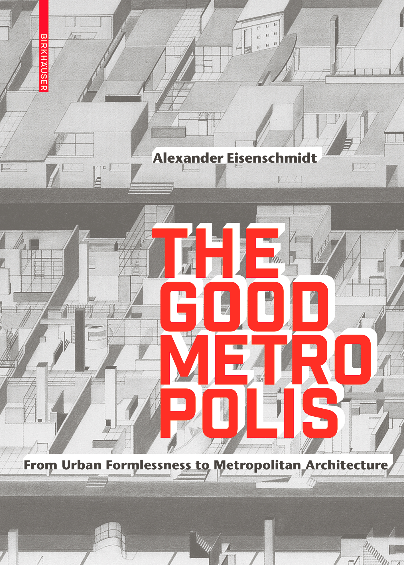 Book cover with black-and-white drawing at bird's eye view of a city grid, overlaid with red text reading The Good Metropolis