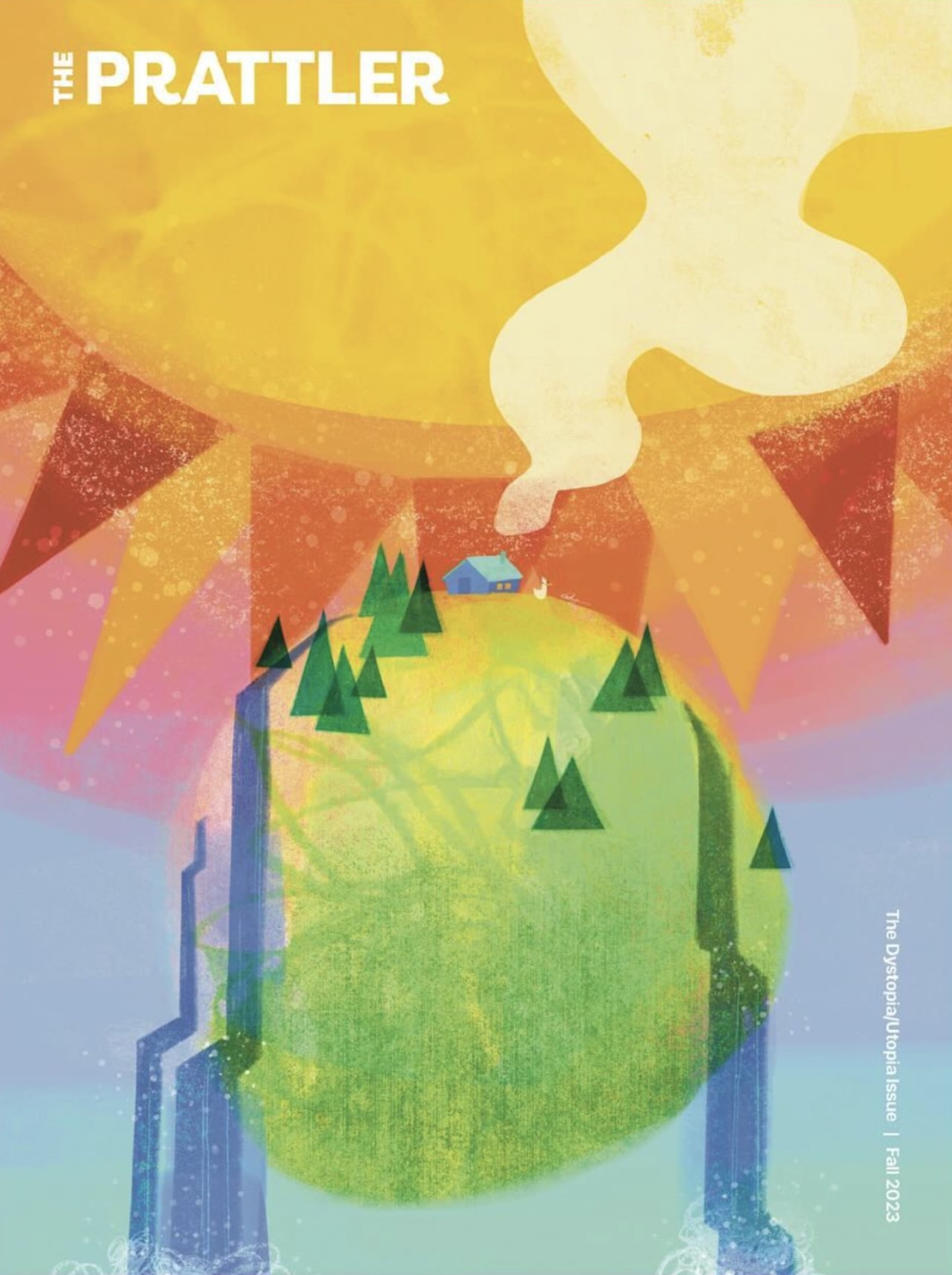 In the center of the illustrated cover page, a cabin with a plume of smoke flows up to the oversized sun behind it, sitting atop a green sphere dotted with trees and cascading water; in the top left corner, text reads “THE PRATTLER”, and in the lower right corner, “The Dystopia/Utopia Issue | Fall 2023”, all in white text
