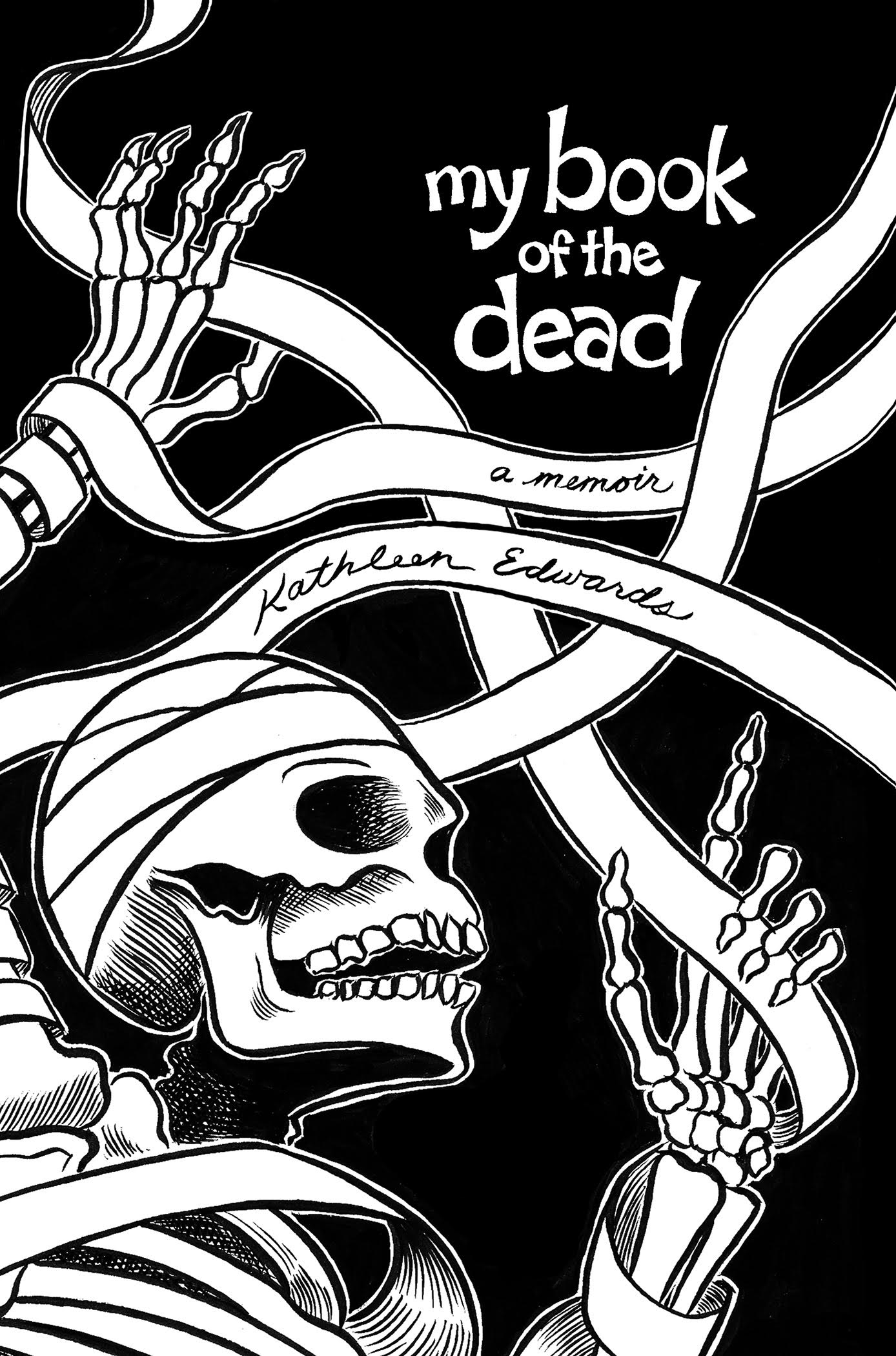 Black-and-white illustrated book cover of a mummy with its wrappings unraveling, framing the text “My Book of the Dead” above “a memoir by Kathleen Edwards” in cursive script