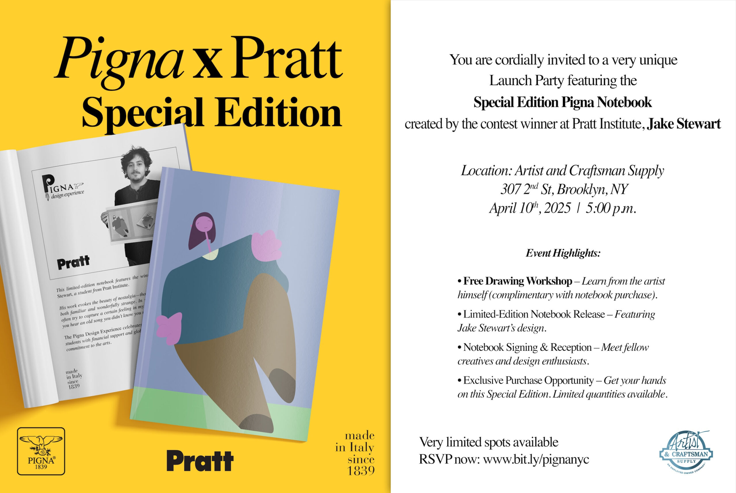 A promotional flyer for the “Pigna x Pratt Special Edition” notebook launch party. The left side features an image of the winning artist Jake Stewart holding his design, alongside the limited-edition notebook with a minimalist illustration of a stylized person. The background is bright yellow with Pratt and Pigna branding. The right side includes event details for the launch on April 10, 2025, at Artist and Craftsman Supply in Brooklyn, NY, highlighting a free drawing workshop, notebook release, signing, and exclusive purchase opportunity.