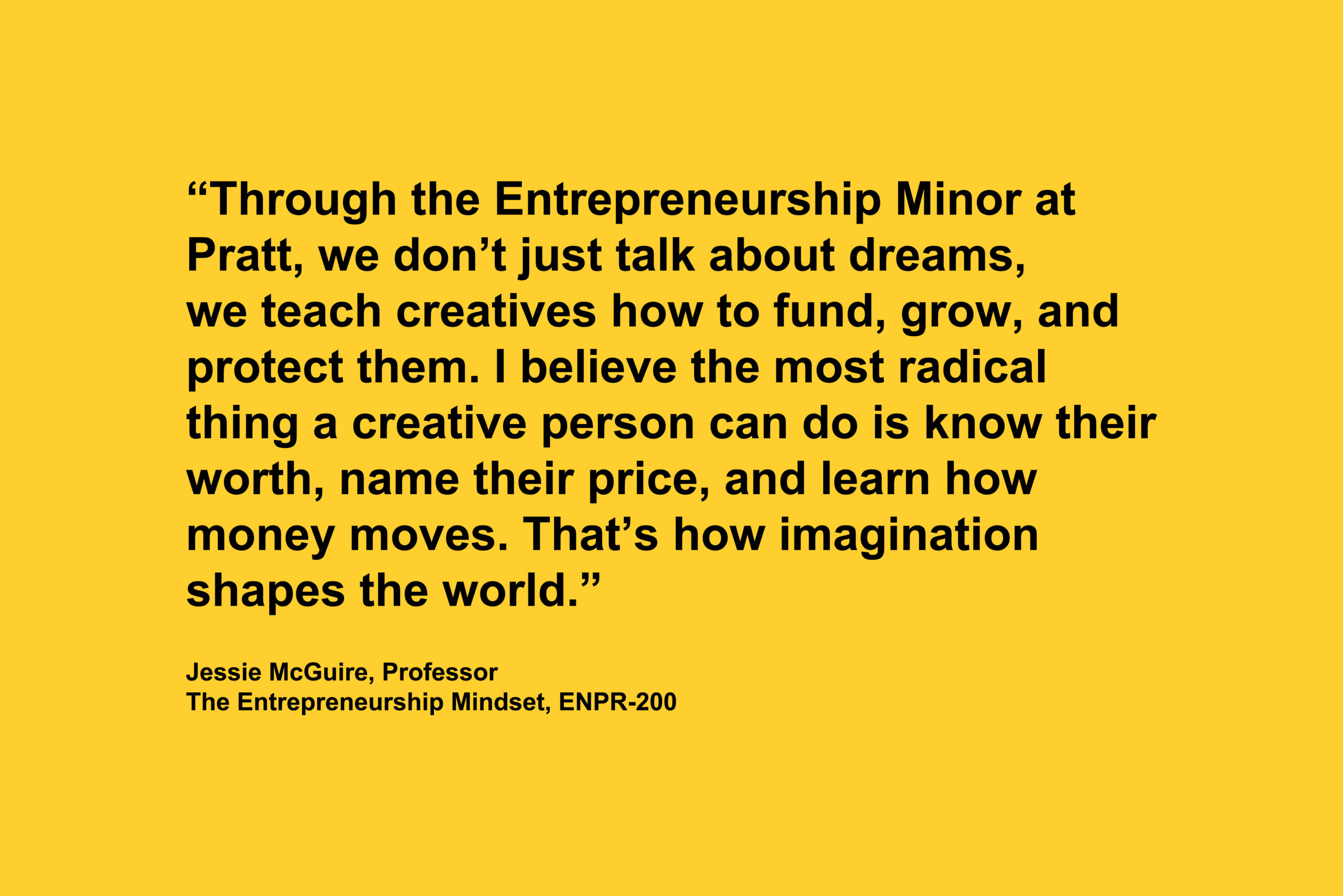 Quote graphic on a yellow background with a message from Jessie McGuire, emphasizing the importance of teaching creatives how to monetize their work and understand financial systems. The quote advocates imagination as a transformative force. Her name, title, and course are listed at the bottom.