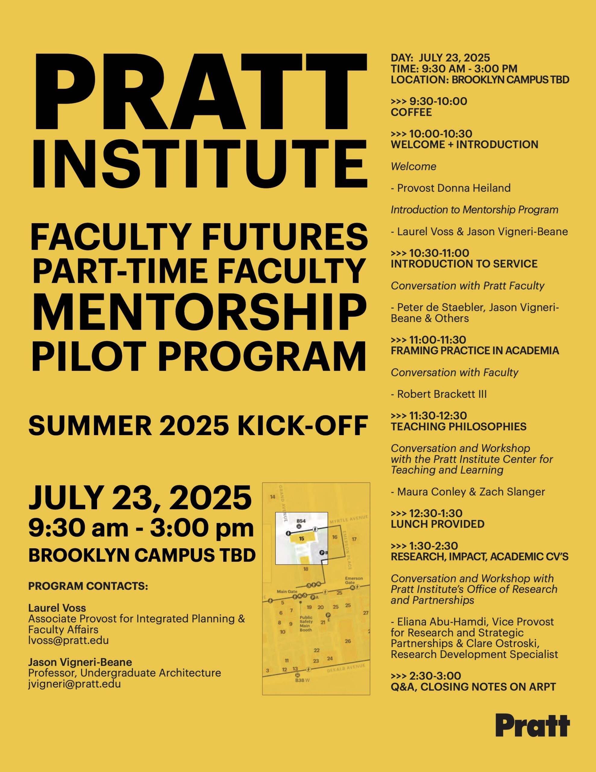 A yellow flyer for the “Pratt Institute Faculty Futures Part-Time Faculty Mentorship Pilot Program,” promoting the Summer 2025 Kick-Off. The event is scheduled for July 23, 2025, from 9:30 AM to 3:00 PM at a Brooklyn campus location TBD. The agenda includes coffee, introductions by Provost Donna Heiland, Laurel Voss, and Jason Vigneri-Beane, followed by sessions on service, academic practice, teaching philosophies, research, and academic CVs. Program contacts and a small campus map are included. The Pratt logo is at the bottom right corner.