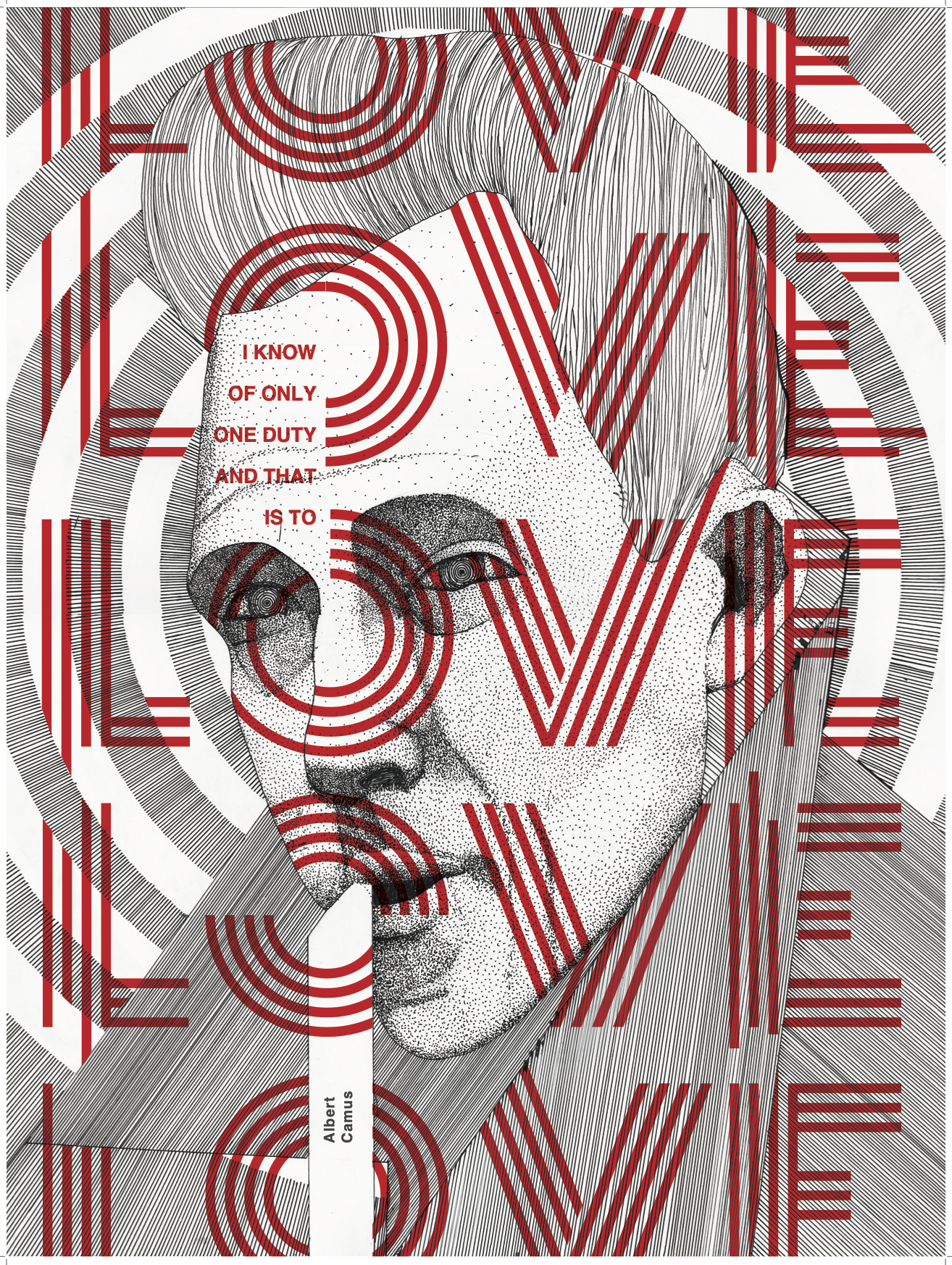 Graphic portrait of Albert Camus in black-and-white linework, overlaid with bold red concentric circles and the repeated word “LOVE.” Across his face, in red text, is a quote: “I know of only one duty and that is to love.” The layered design combines fine crosshatching with bold geometric typography.