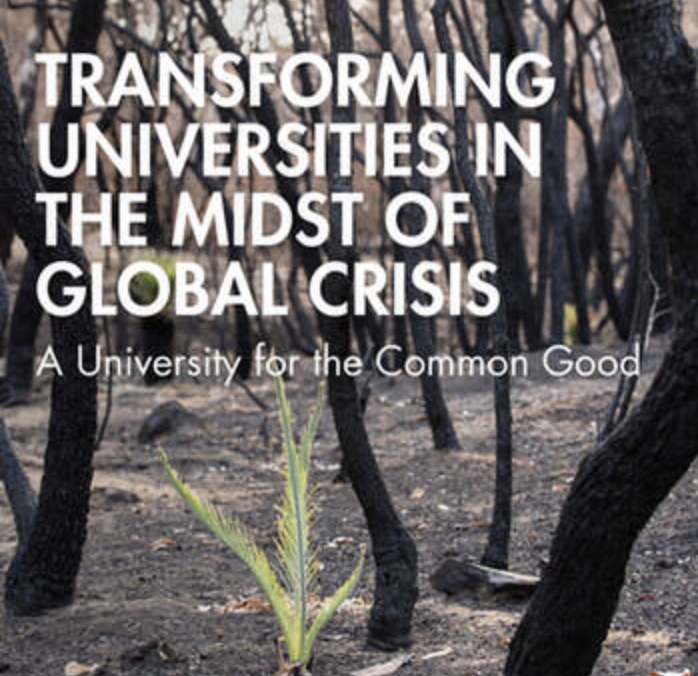 A poster image with the title text “Transforming Universities in the Midst of Global Crisis: A University for the Common Good” displayed in bold white letters. The background shows a burned forest landscape with charred tree trunks. In the foreground, a small green plant emerges from the scorched ground, symbolizing resilience and renewal.