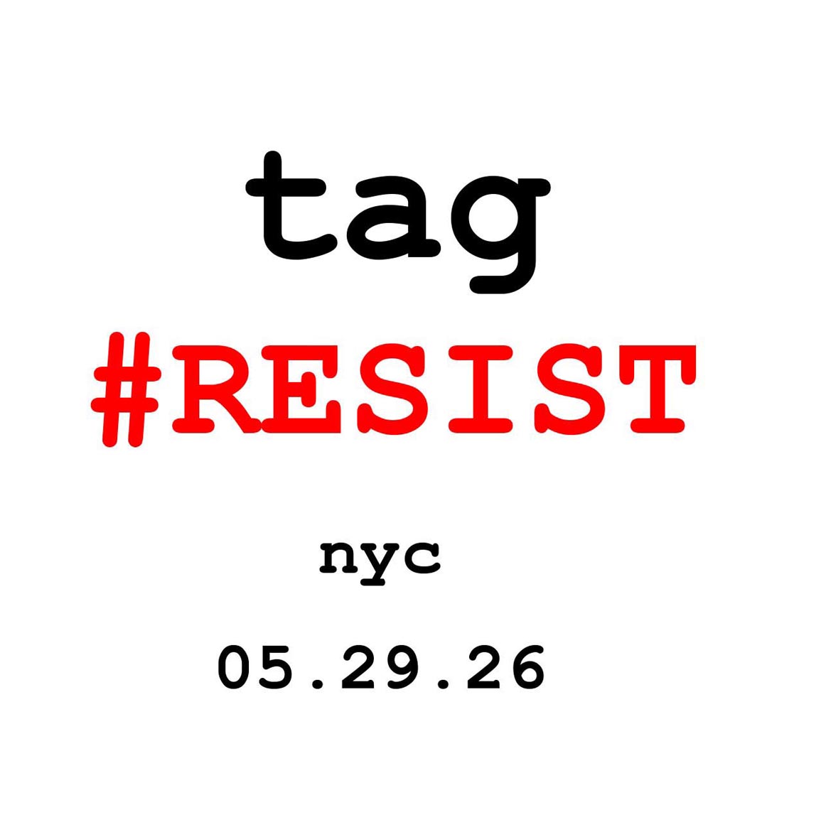 Text on a white background reads tag, #resists with date