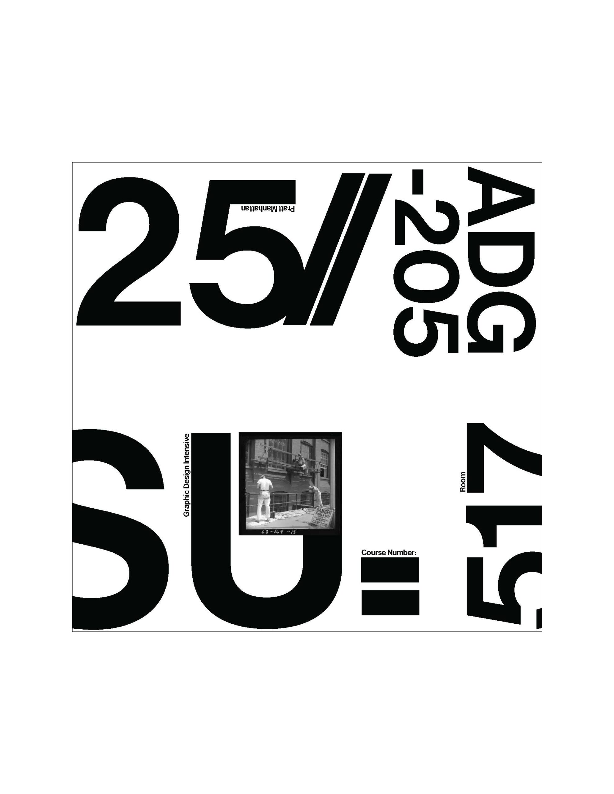 Bold black-and-white typographic poster. Huge numerals and letters dominate: “25//” across the upper left and “ADG-205” stacked and rotated on the right; a massive “SU” anchors the lower left. Small vertical text reads “Graphic Design Intensive.” A small black-and-white photo of construction workers with a visible “DANGER” sign sits near center. Labels include “Course Number:” and a rotated “Room 517.”