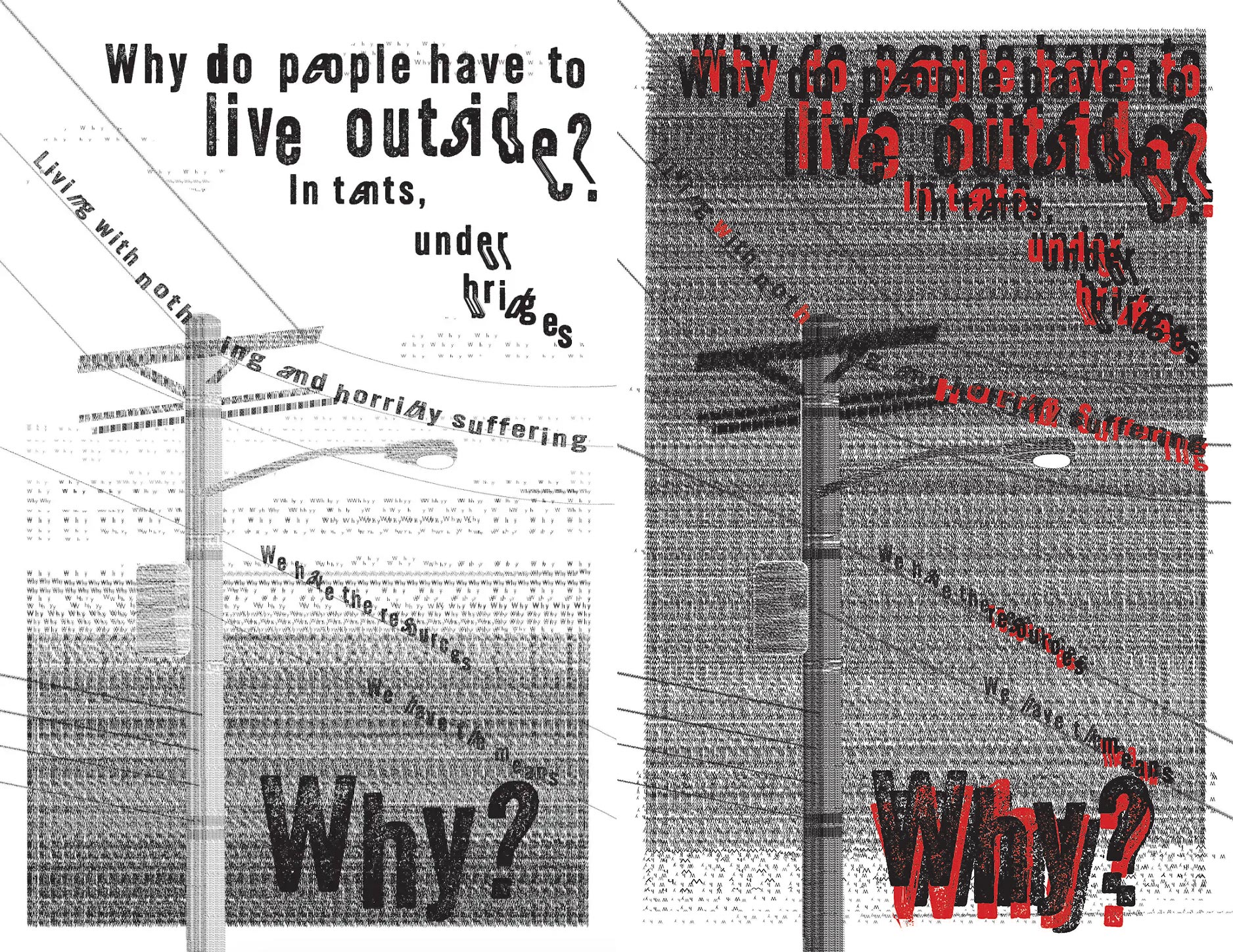 Side-by-side typographic poster designs questioning homelessness. Both panels feature a tall utility pole with wires extending outward, constructed from repeated lines of text. The left panel uses black and gray text on a white background; the right panel uses black and red text on a darker background. Large distorted type reads: “Why do people have to