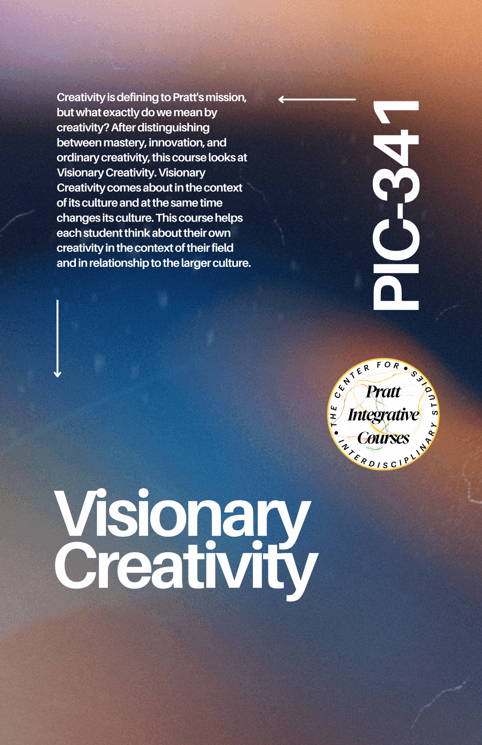 Text about a course titled "Visionary Creativity" offered at Pratt Institute is displayed against a gradient background of blue and orange. The passage discusses creativity as a central aspect of Pratt's mission, emphasizing the distinction between different types of creativity. It outlines how the course enables students to explore their creative identities within their cultural context. Additionally, a circular logo for the Center for Integrative Courses appears in the bottom right corner.