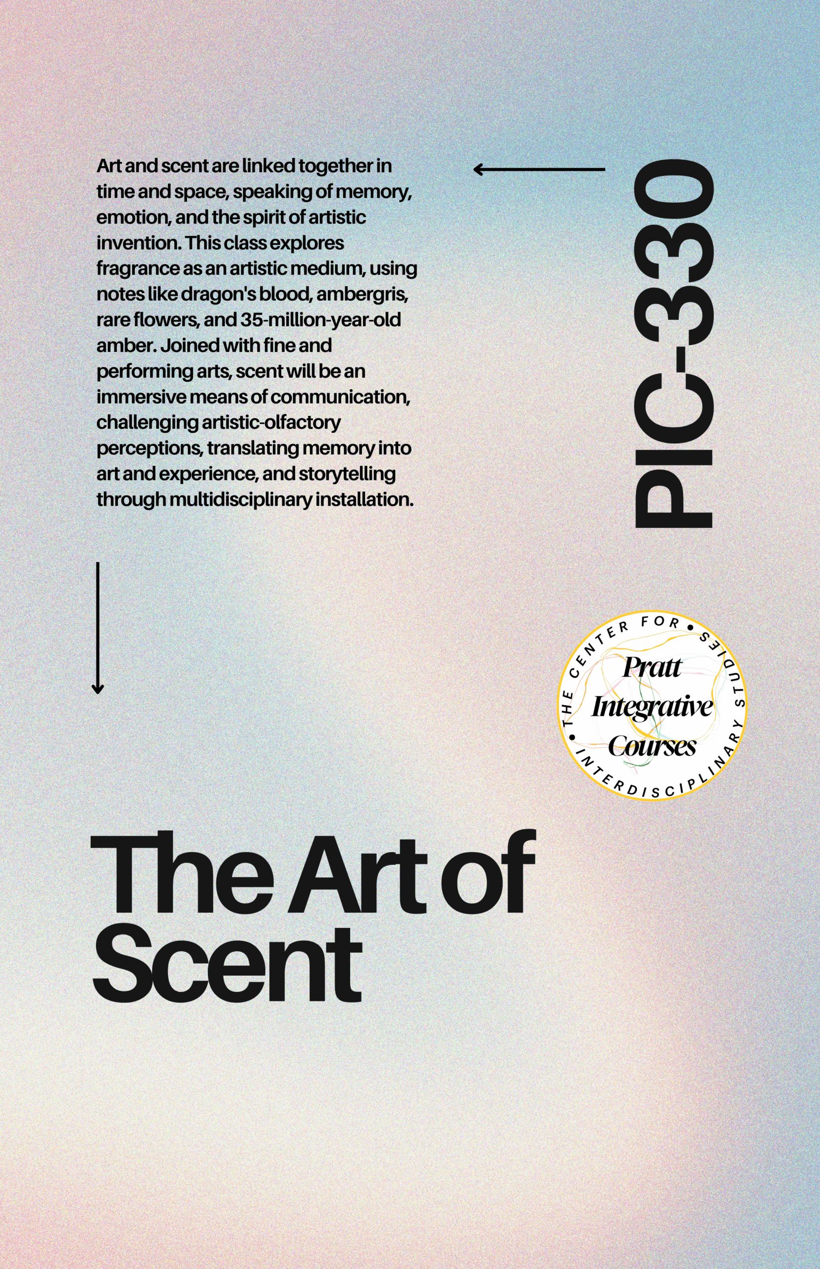 A pastel gradient background with the text "PIC-330" in bold on the right side. The main title "The Art of Scent" is prominently displayed in large, bold font. Below, a description discusses the connection between art and scent, exploring fragrance as a medium through memory and emotion, and its use in immersive communication and interdisciplinary installations. A circular logo at the bottom left represents Pratt Integrative Courses.