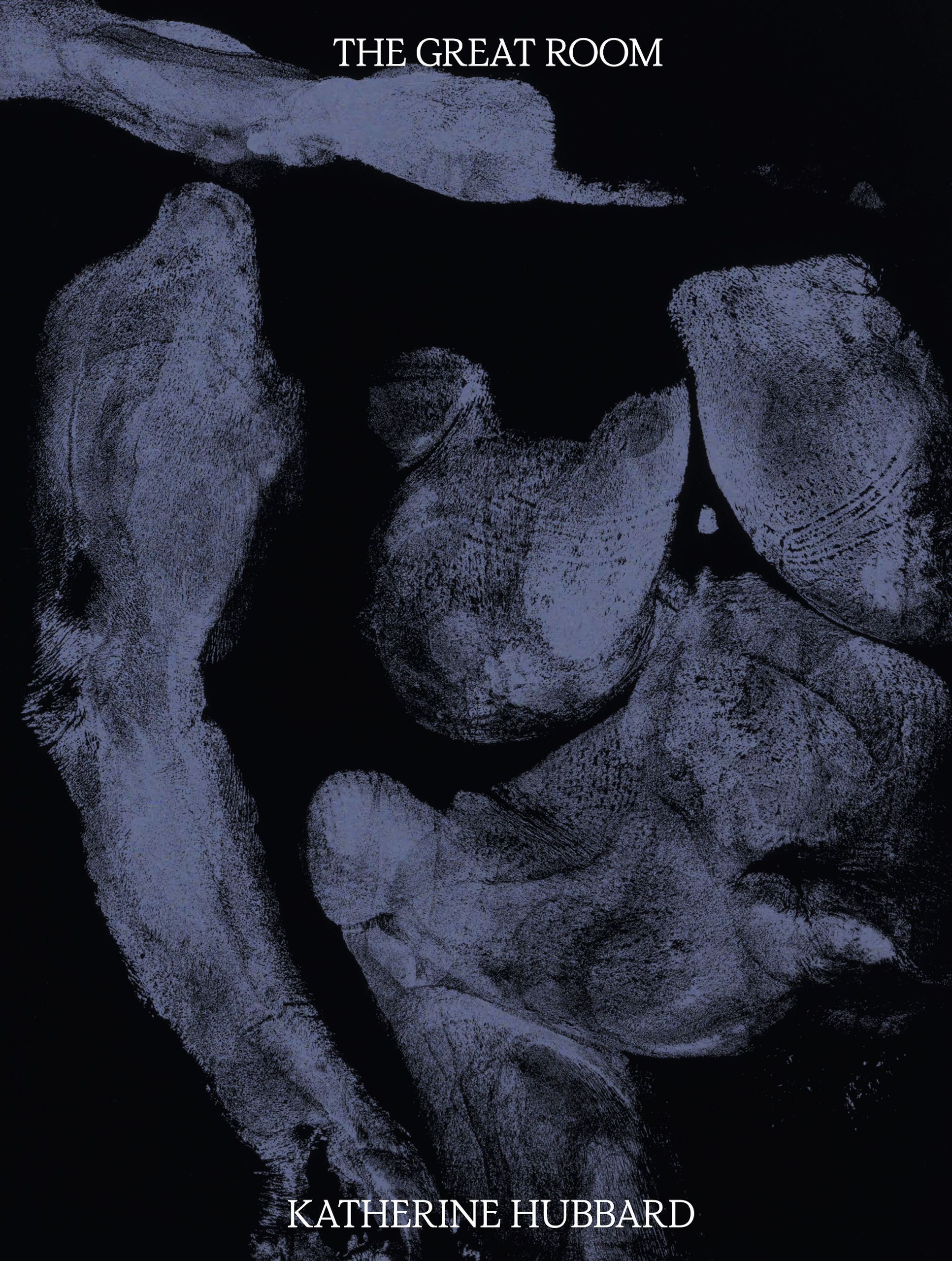 The cover of “The Great Room” by Katherine Hubbard shows semi-translucent blue forms against a black background. The texture and shape of the forms suggest imprints of body parts. 