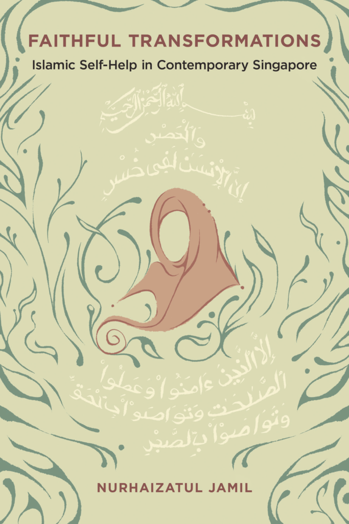 The cover of “Faithful Transformations: Islamic Self-Help in Contemporary Singapore” shows a figure in a light red headscarf against a green background with writing in white text.