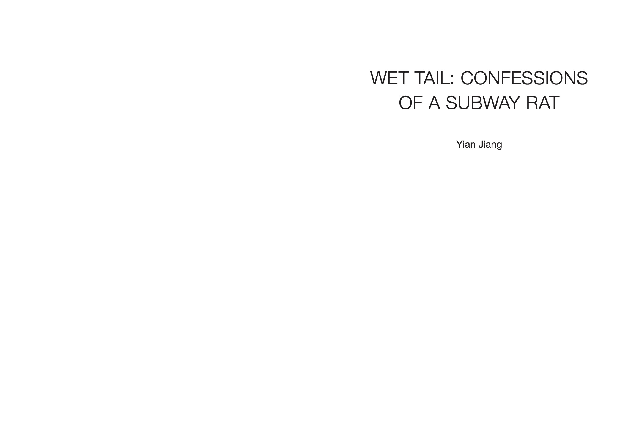 Title page with centered black text reading “WET TAIL: CONFESSIONS OF A SUBWAY RAT” by Yian Jiang on a white background, followed by “Symbiosis Series” and “Pratt Institute 2025” in smaller type below.