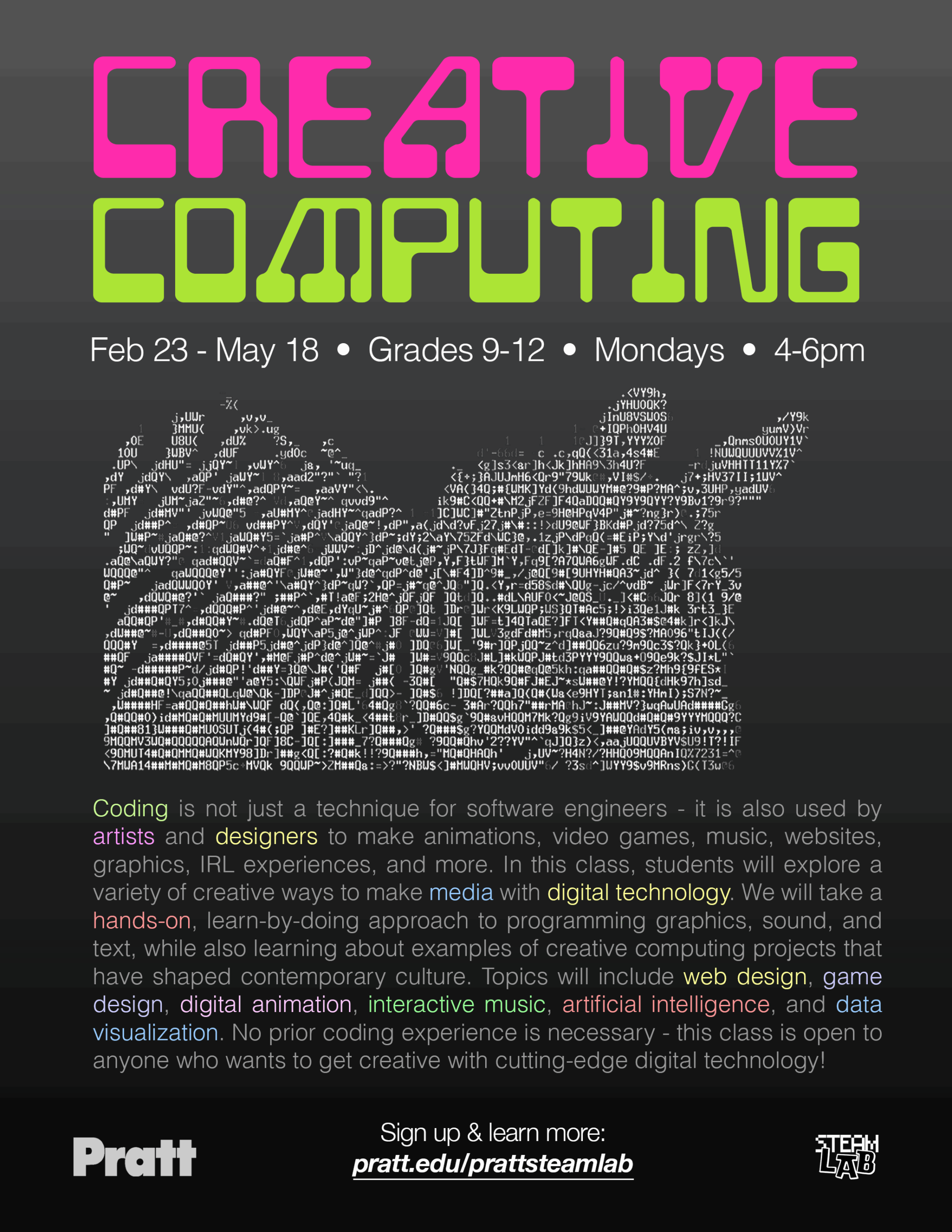 A promotional poster for a "Creative Computing" course designed for grades 9-12, running from February 23 to May 18 on Mondays from 4-6 PM. The poster features vibrant pink and green text and an abstract image made from code. It describes course content focused on using digital technology for creative media, emphasizing a hands-on approach to coding in areas such as web design, animation, and interactive music. It encourages students with no prior coding experience to join.