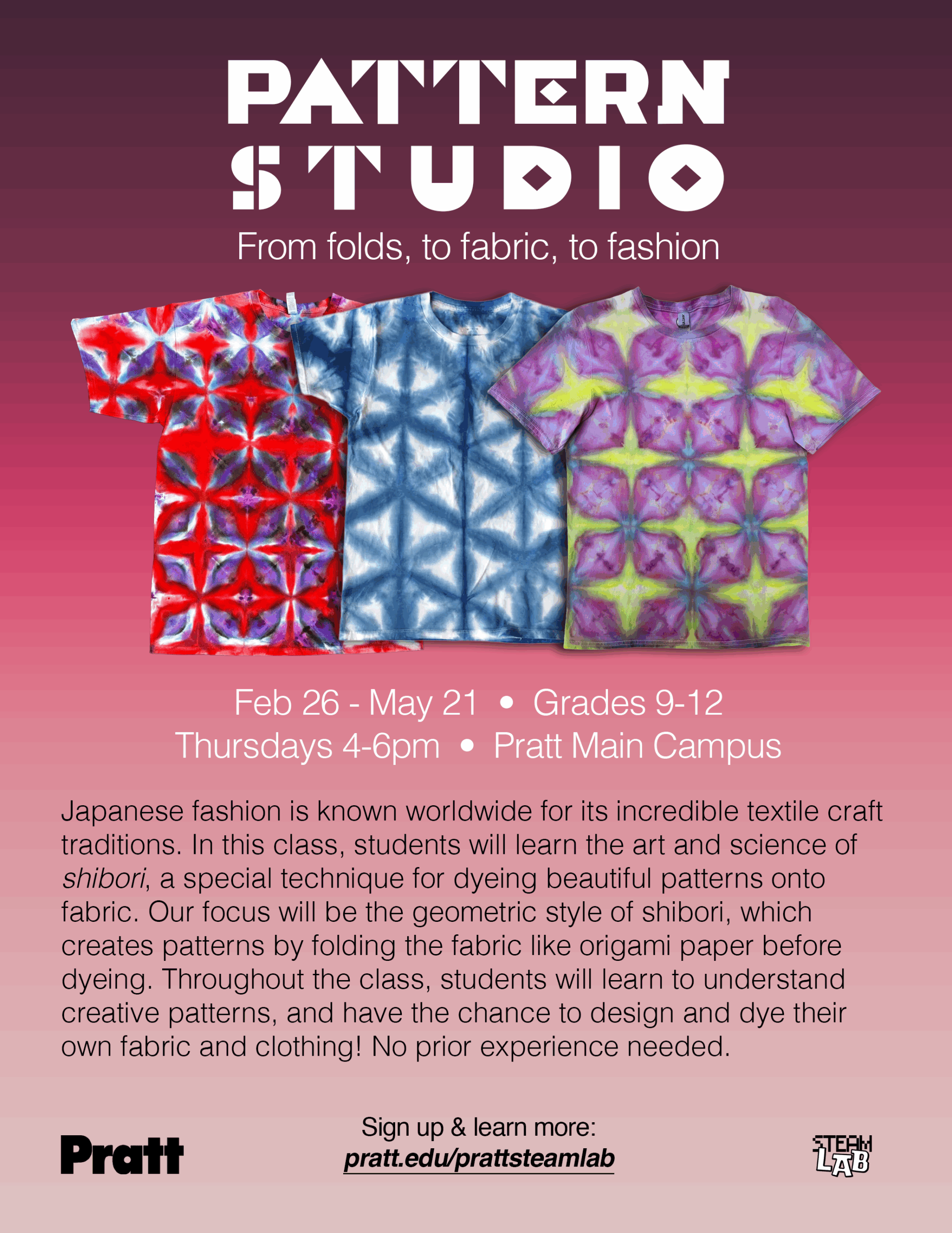 A promotional poster for a class titled "Pattern Studio," featuring three tiedye shirts in red, blue, and purple with geometric patterns. The background gradient shifts from pink to purple. The class runs from February 26 to May 21, for grades 9-12, on Thursdays from 4-6 PM at Pratt Main Campus. It teaches the Japanese technique of shibori, focusing on creating unique fabric patterns through folding before dyeing. No prior experience is needed.