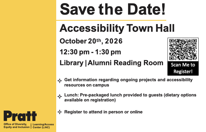 Event flyer with a yellow, black, and white layout titled “Save the Date! Accessibility Town Hall.” Text includes the date October 20th, 2026, time 12:30 pm–1:30 pm, and location “Library | Alumni Reading Room.” Bullet points note information about campus accessibility projects, pre-packaged lunch options, and registration for in-person or online attendance. A QR code appears on the right with the text “Scan Me to Register.” The Pratt logo and “Office of Diversity, Equity and Inclusion | Learning/Access Center (L/AC)” appear at the bottom left.