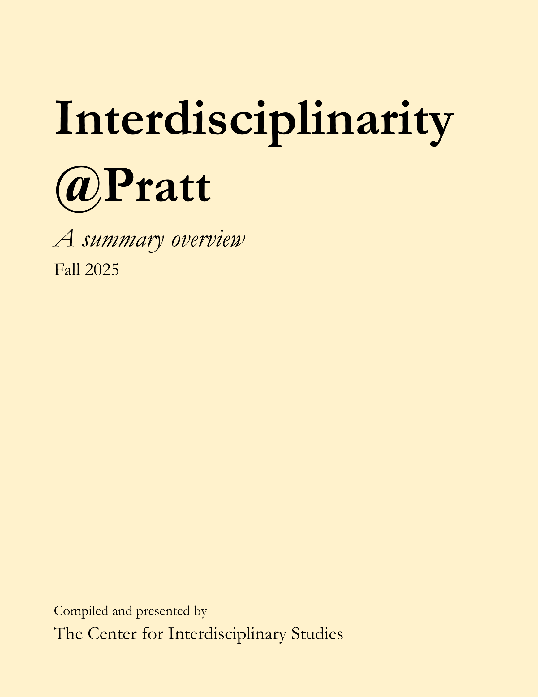 A cream-colored document titled "Interdisciplinarity @Pratt" in large black font. Below, "A summary overview" and "Fall 2025" are written in smaller font. At the bottom, it states, "Compiled and presented by The Center for Interdisciplinary Studies." The overall layout is minimalist with a clean and professional appearance.